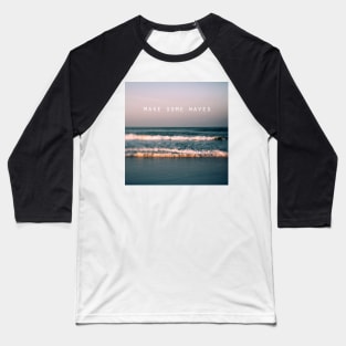 Make Some Waves Baseball T-Shirt